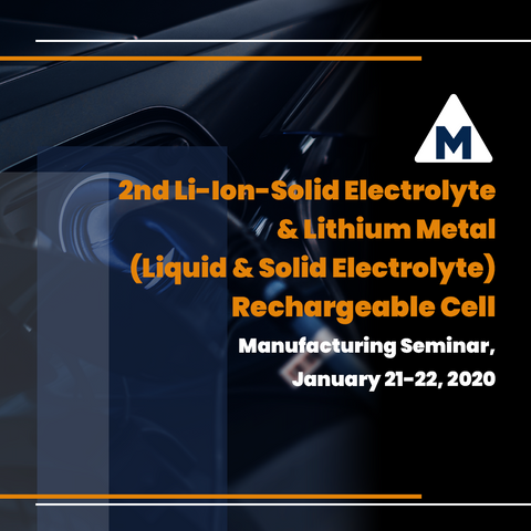 2nd Li-Ion-Solid Electrolyte & Lithium Metal (Liquid & Solid Electrolyte) Rechargeable Cell Manufacturing Seminar, January 21-22, 2020