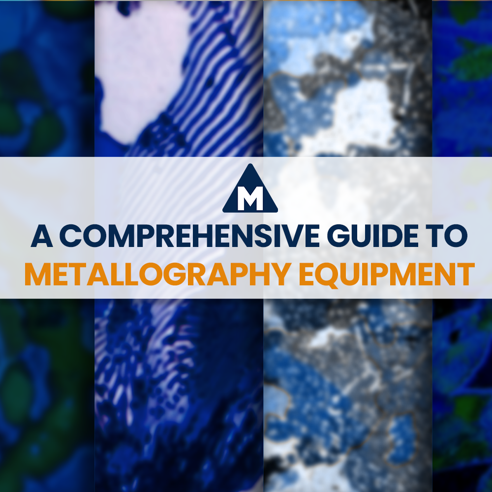 A Comprehensive Guide to Metallography Equipment
